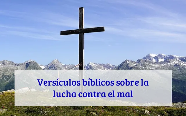 Versículos bíblicos sobre la lucha contra el mal