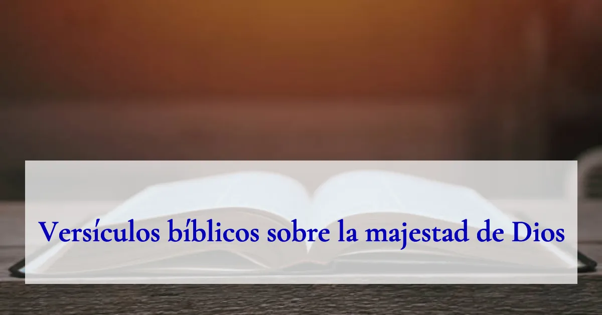 Versículos bíblicos sobre la majestad de Dios