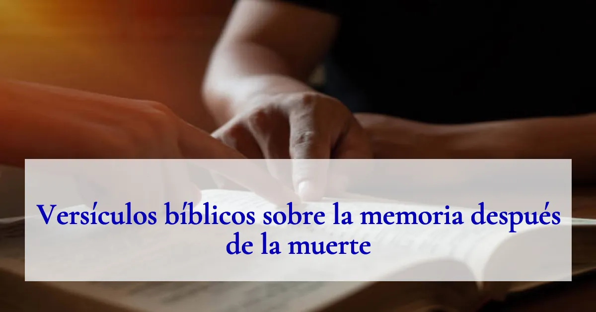 Versículos bíblicos sobre la memoria después de la muerte