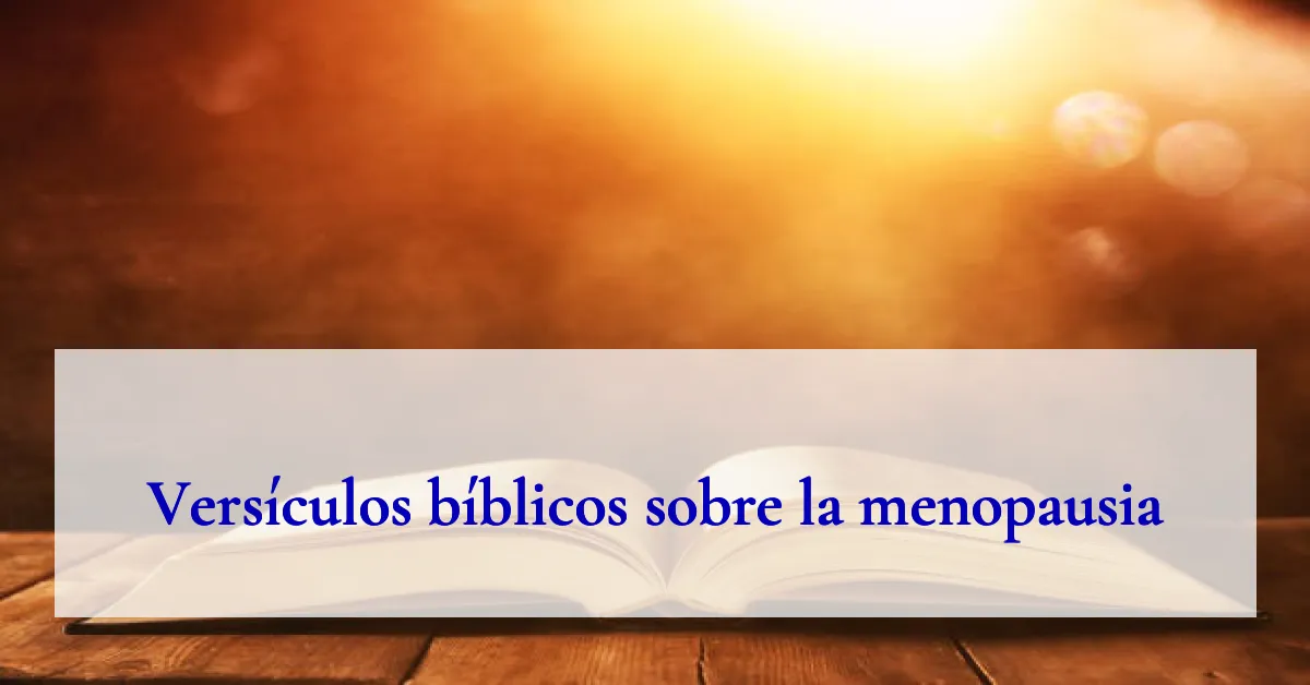 Versículos bíblicos sobre la menopausia