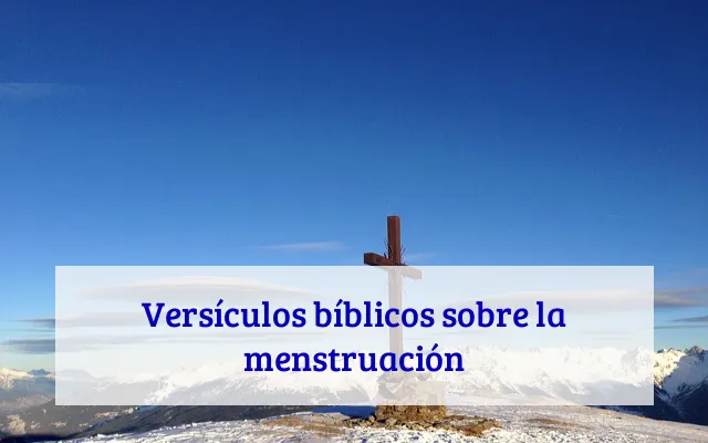 Versículos bíblicos sobre la menstruación