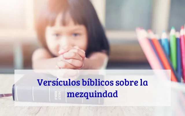 Versículos bíblicos sobre la mezquindad
