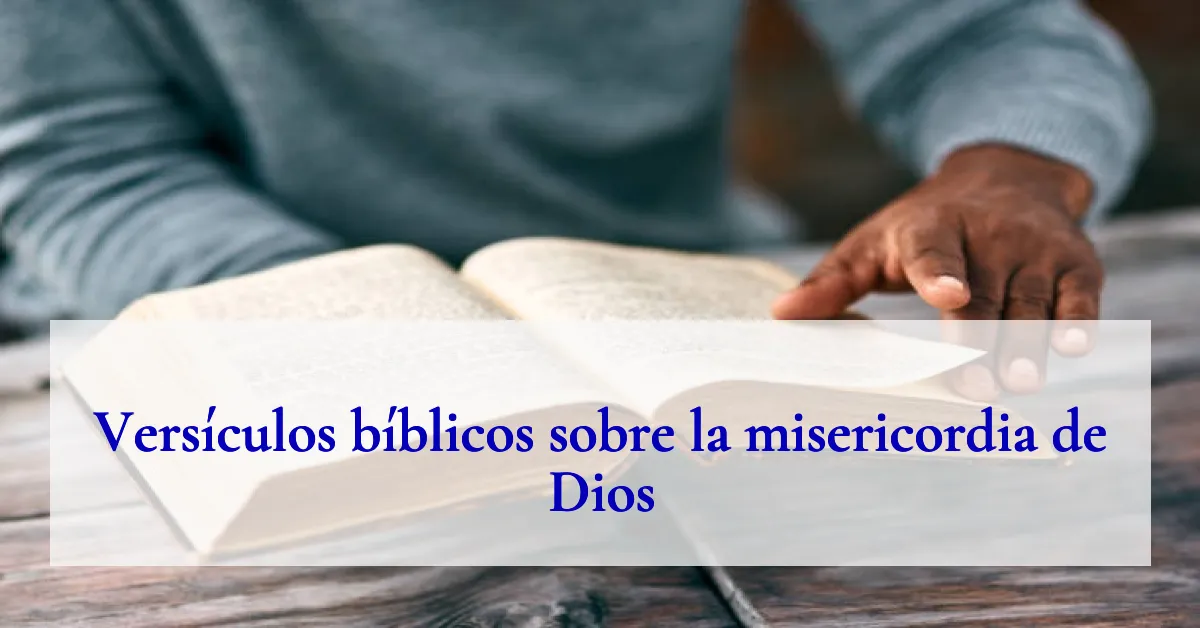 Versículos bíblicos sobre la misericordia de Dios
