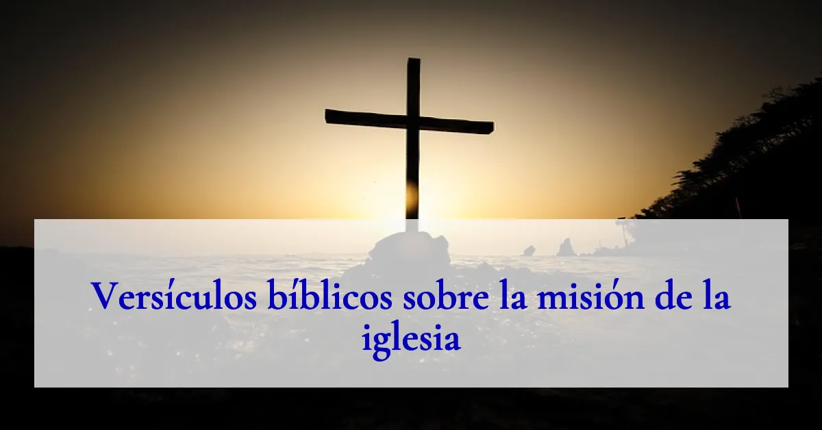 Versículos bíblicos sobre la misión de la iglesia