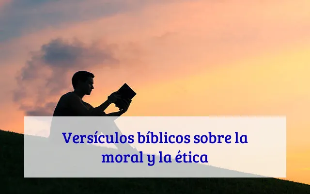 Versículos bíblicos sobre la moral y la ética