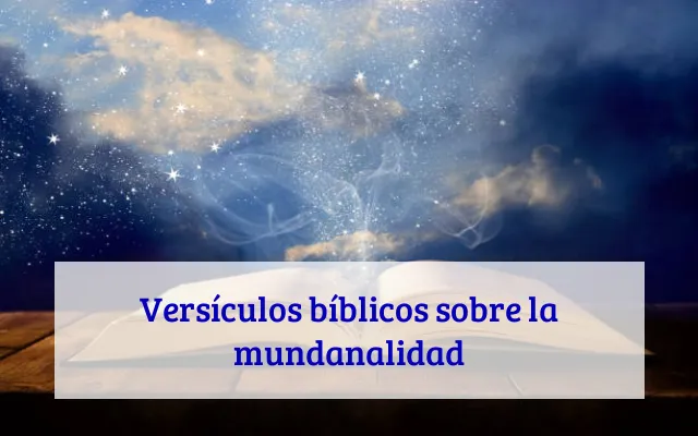 Versículos bíblicos sobre la mundanalidad