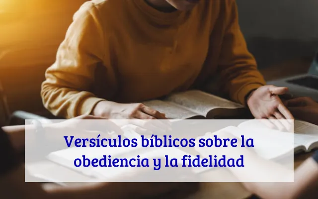 Versículos bíblicos sobre la obediencia y la fidelidad