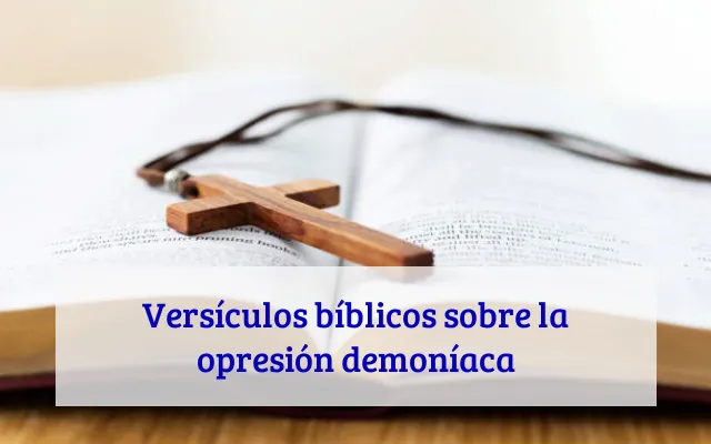 Versículos bíblicos sobre la opresión demoníaca