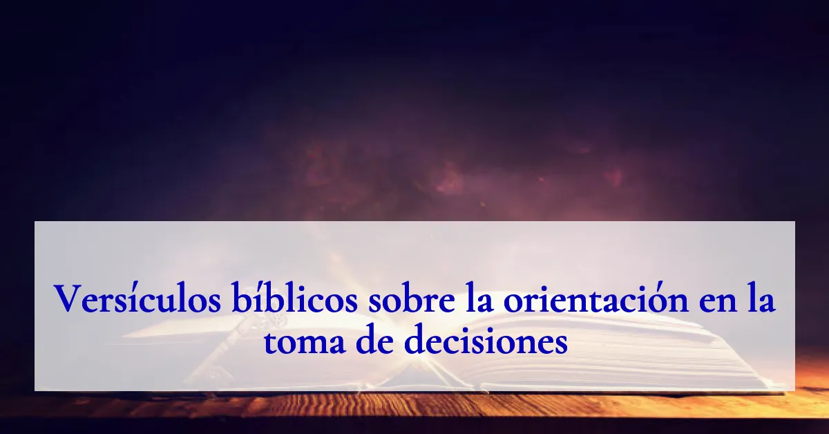 Versículos bíblicos sobre la orientación en la toma de decisiones