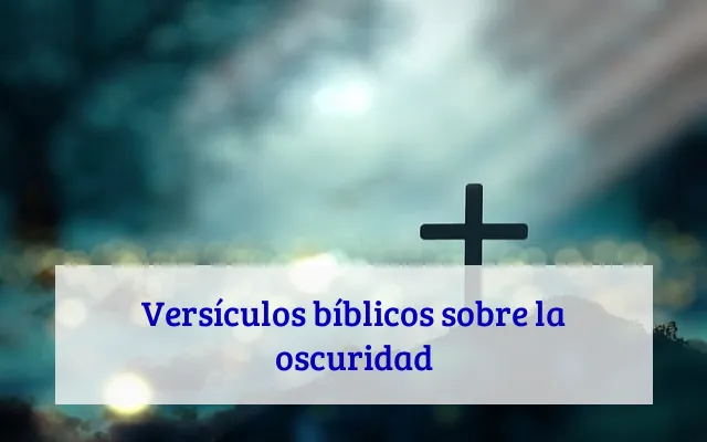Versículos bíblicos sobre la oscuridad