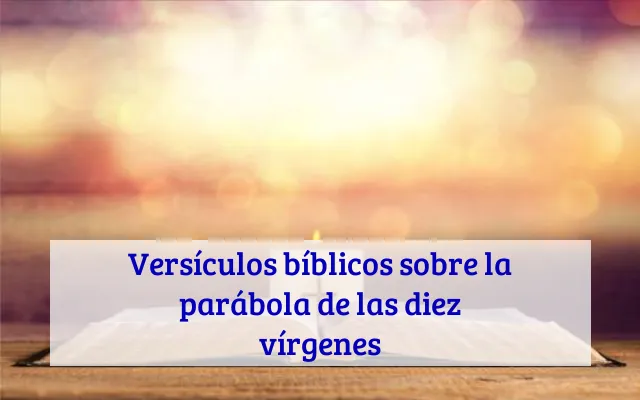 Versículos bíblicos sobre la parábola de las diez vírgenes