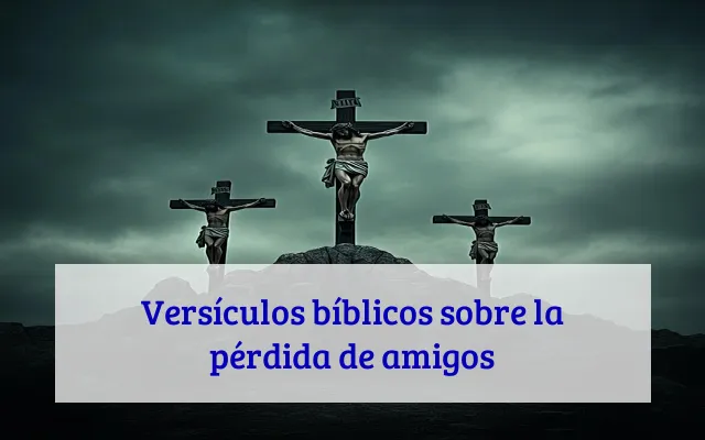 Versículos bíblicos sobre la pérdida de amigos