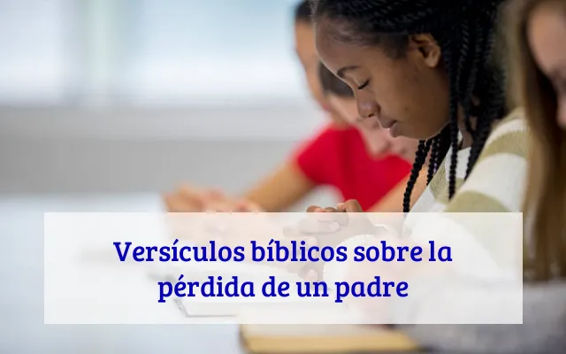 Versículos bíblicos sobre la pérdida de un padre