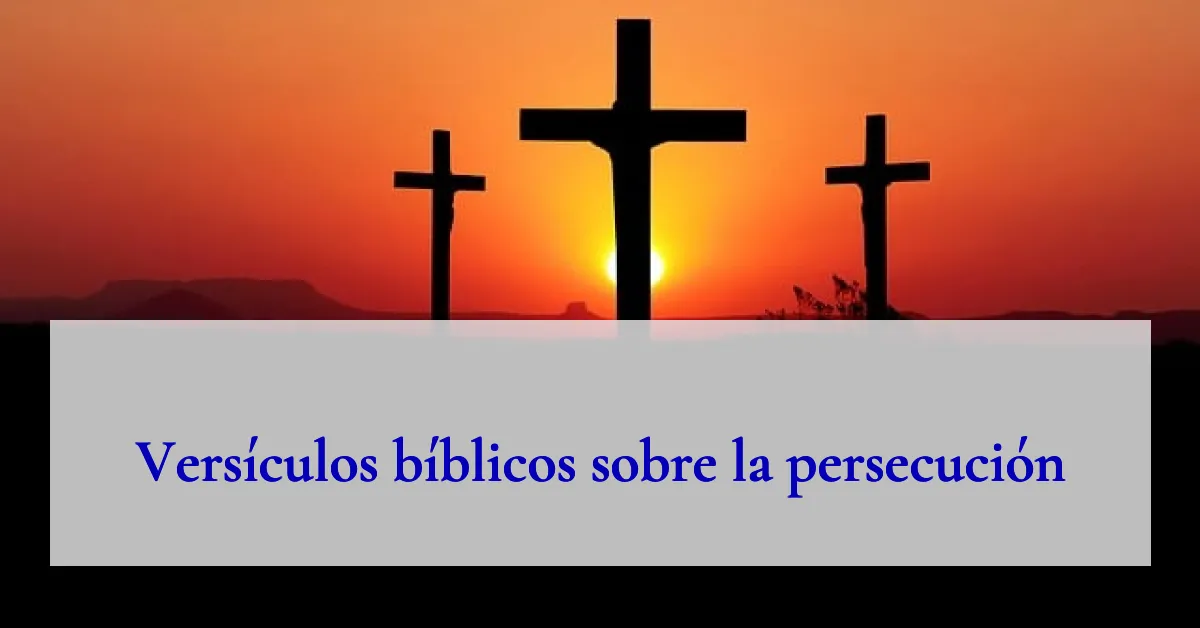 Versículos bíblicos sobre la persecución