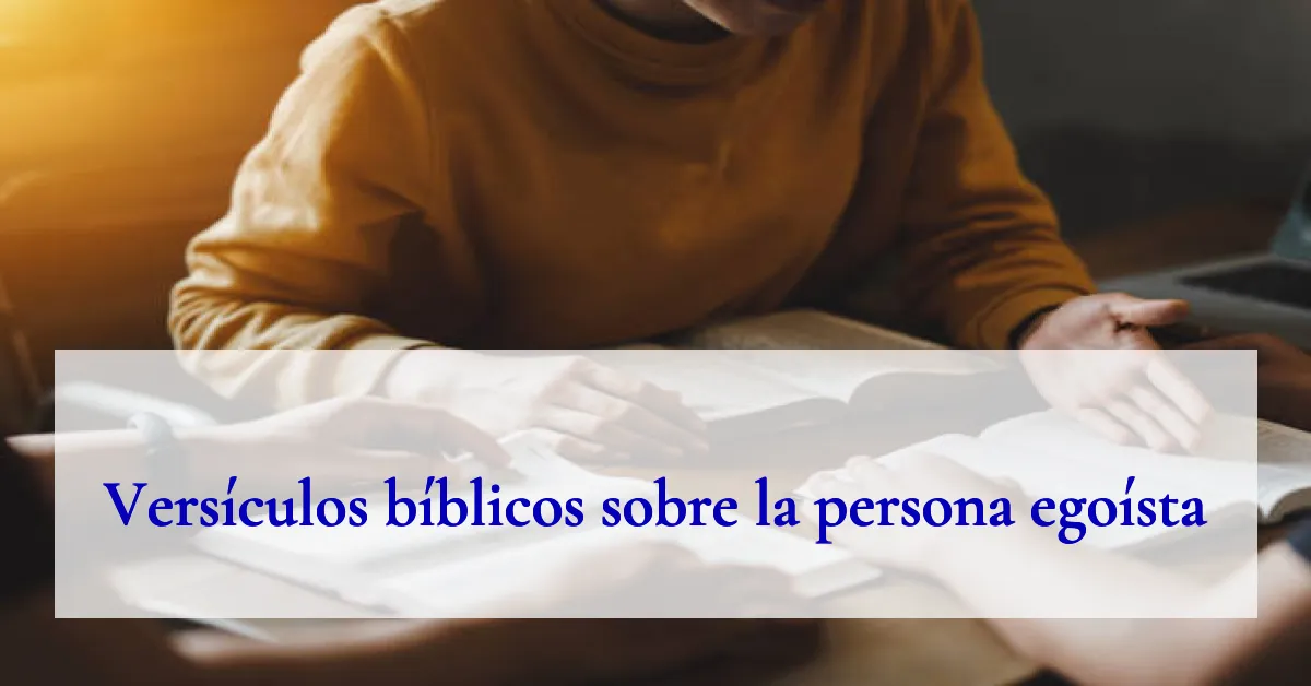 Versículos bíblicos sobre la persona egoísta