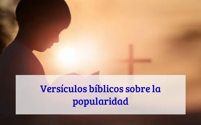 Versículos bíblicos sobre la popularidad