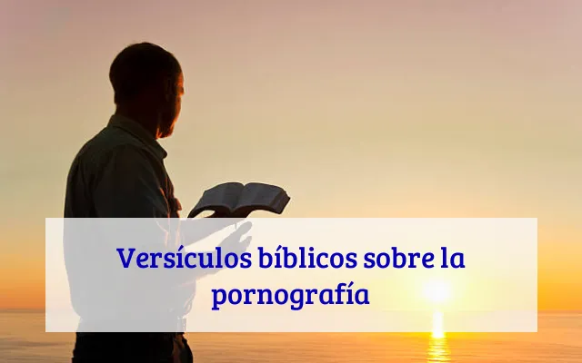 Versículos bíblicos sobre la pornografía