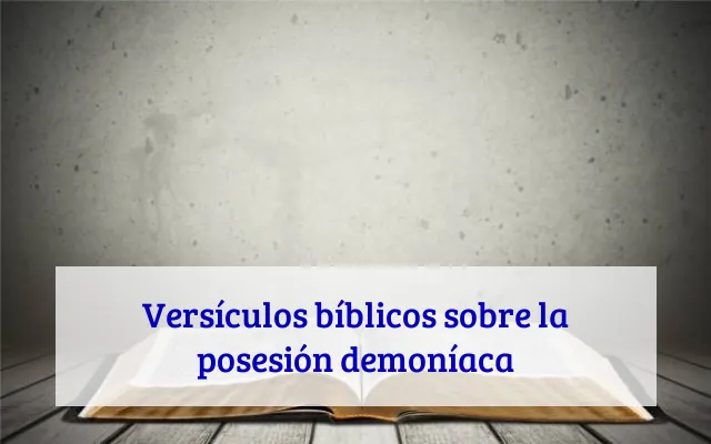 Versículos bíblicos sobre la posesión demoníaca