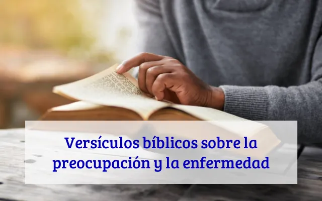 Versículos bíblicos sobre la preocupación y la enfermedad
