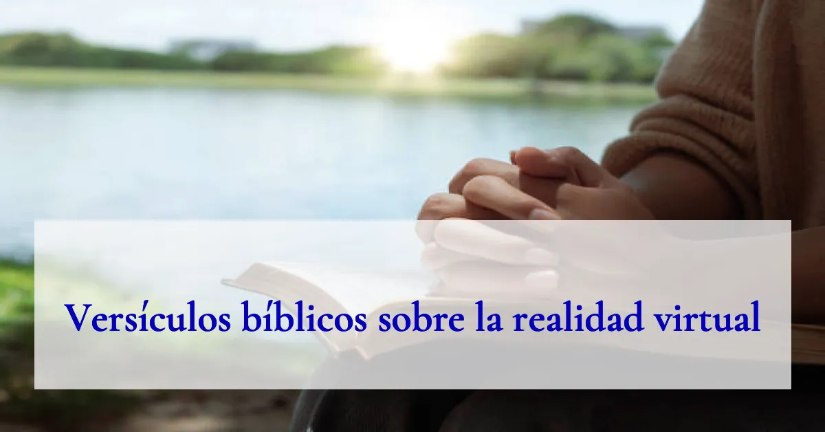Versículos bíblicos sobre la realidad virtual