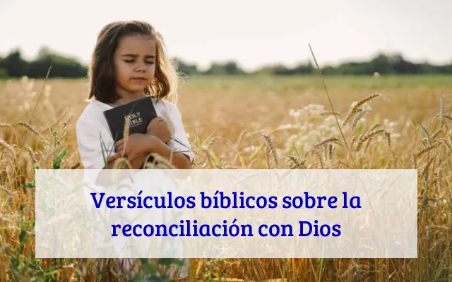 Versículos bíblicos sobre la reconciliación con Dios