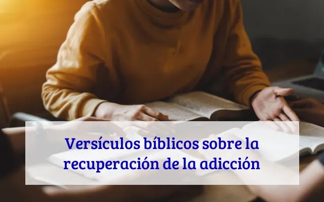 Versículos bíblicos sobre la recuperación de la adicción