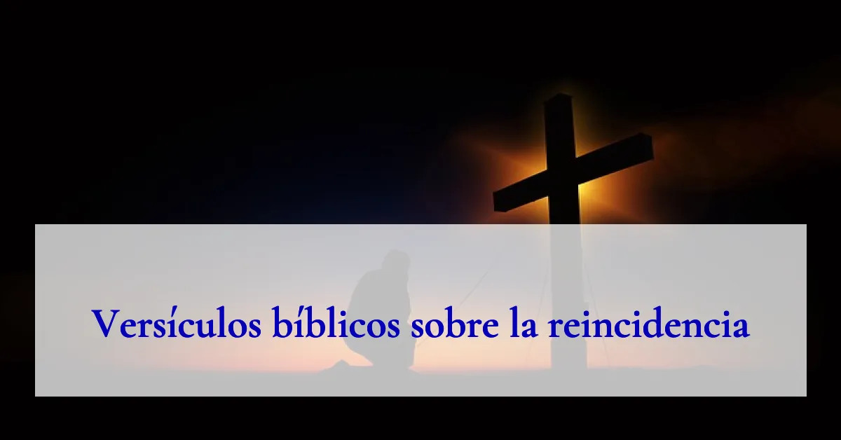 Versículos bíblicos sobre la reincidencia