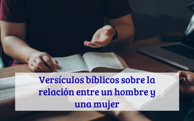 Versículos bíblicos sobre la relación entre un hombre y una mujer