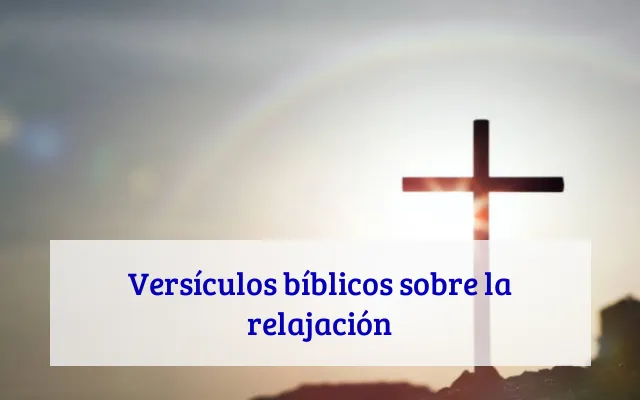 Versículos bíblicos sobre la relajación