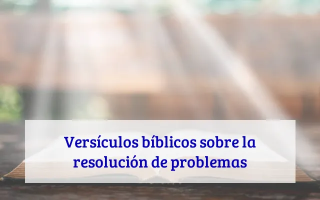 Versículos bíblicos sobre la resolución de problemas