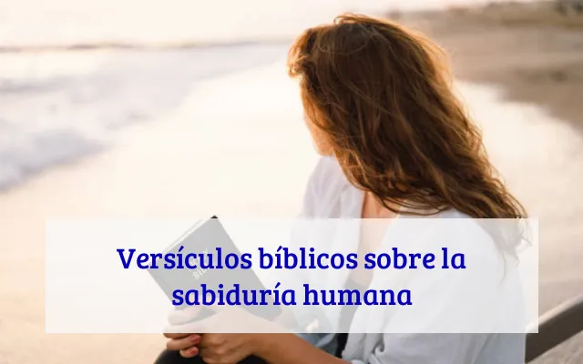 Versículos bíblicos sobre la sabiduría humana