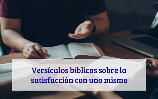 Versículos bíblicos sobre la satisfacción con uno mismo