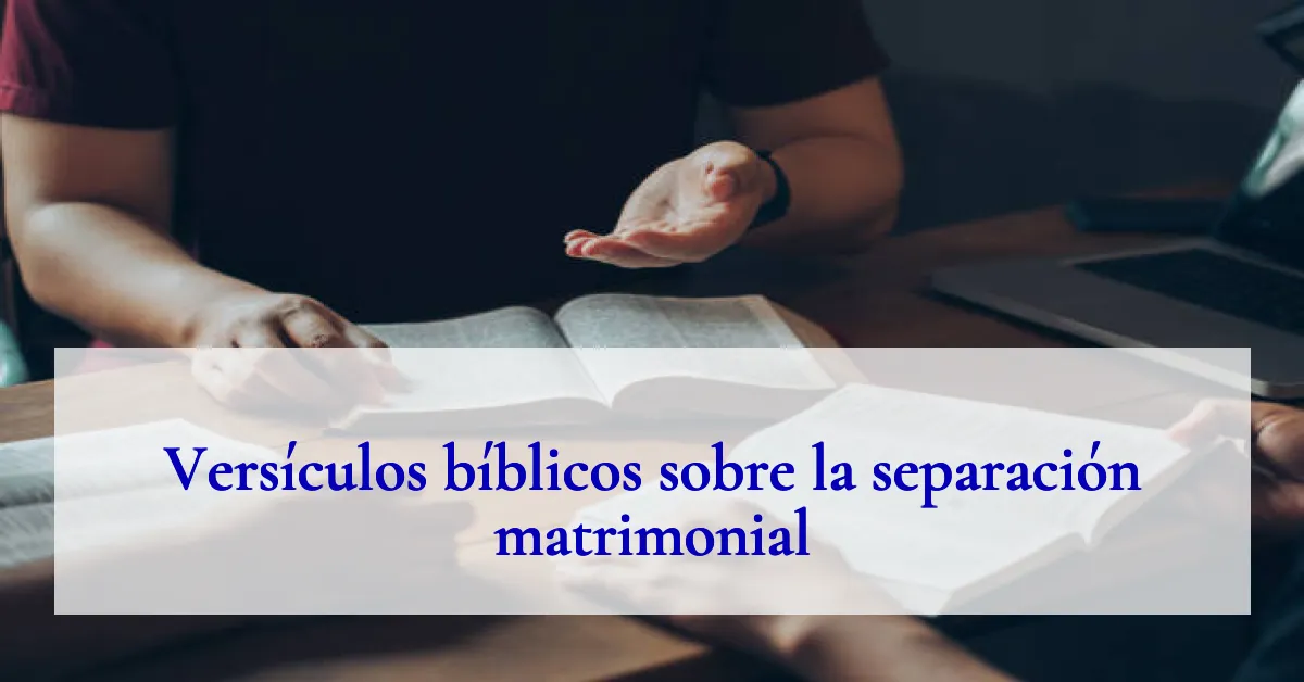 Versículos bíblicos sobre la separación matrimonial