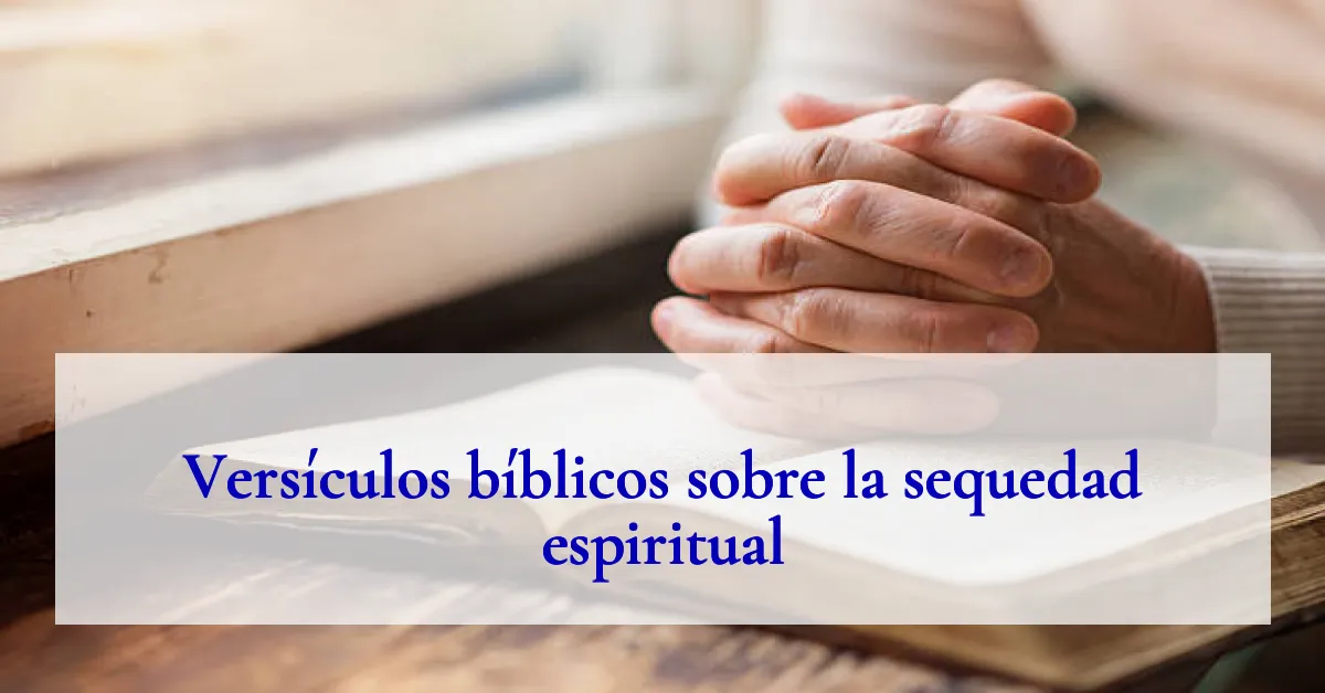 Versículos bíblicos sobre la sequedad espiritual