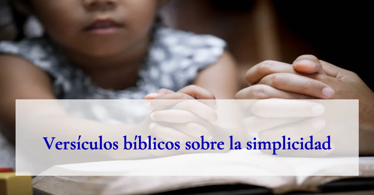 Versículos bíblicos sobre la simplicidad