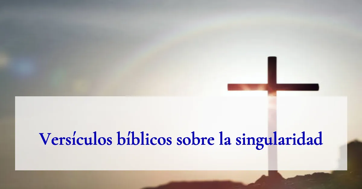 Versículos bíblicos sobre la singularidad
