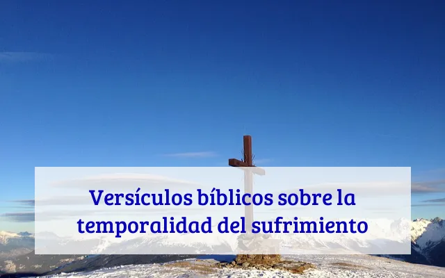 Versículos bíblicos sobre la temporalidad del sufrimiento