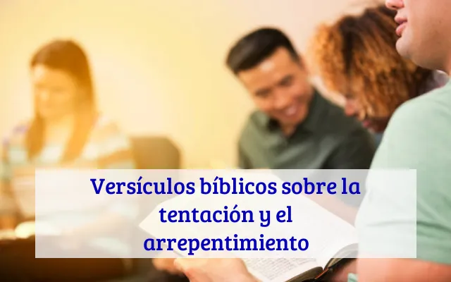 Versículos bíblicos sobre la tentación y el arrepentimiento