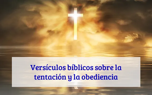 Versículos bíblicos sobre la tentación y la obediencia