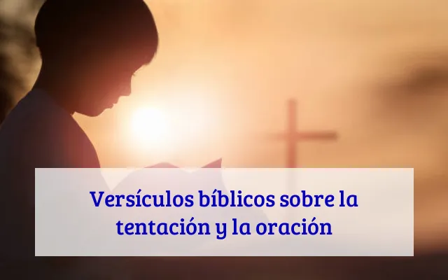 Versículos bíblicos sobre la tentación y la oración