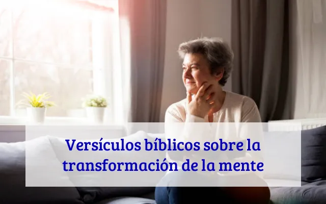 Versículos bíblicos sobre la transformación de la mente
