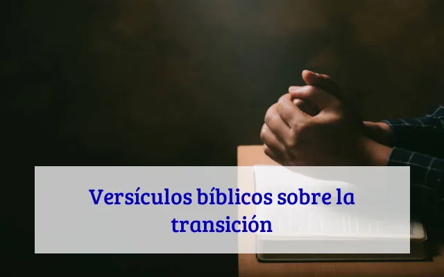 Versículos bíblicos sobre la transición