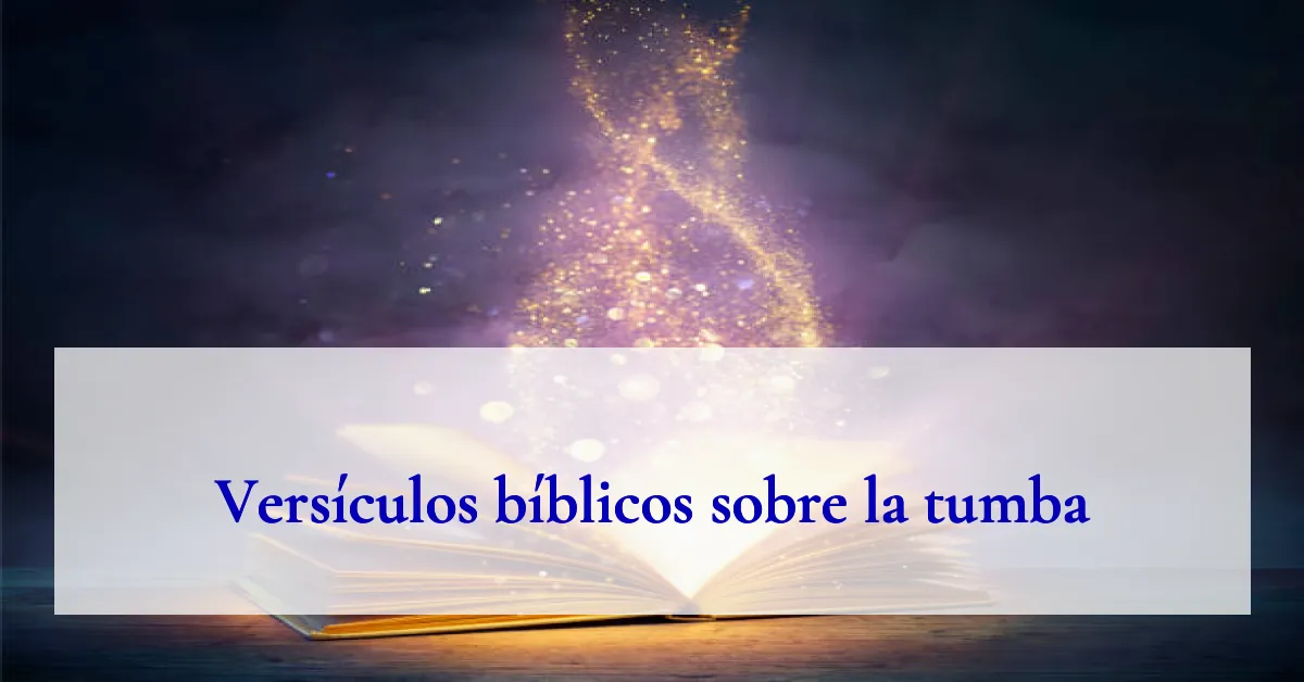 Versículos bíblicos sobre la tumba