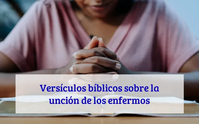 Versículos bíblicos sobre la unción de los enfermos