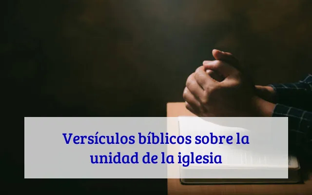 Versículos bíblicos sobre la unidad de la iglesia
