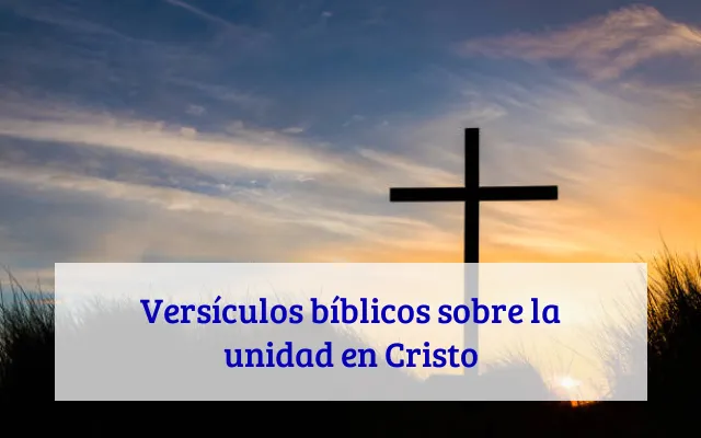 Versículos bíblicos sobre la unidad en Cristo