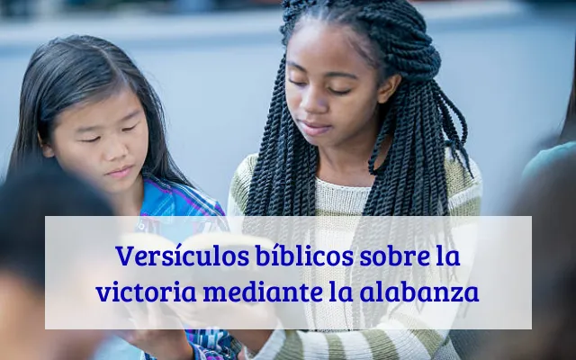 Versículos bíblicos sobre la victoria mediante la alabanza