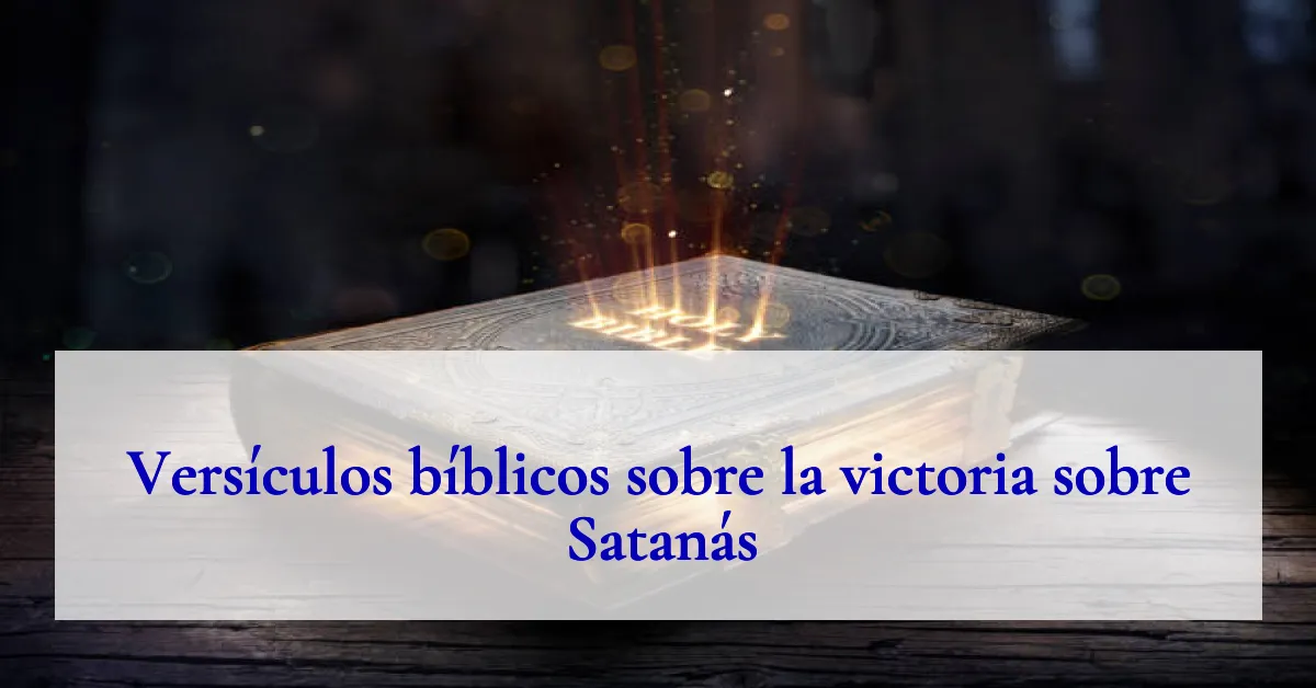 Versículos bíblicos sobre la victoria sobre Satanás
