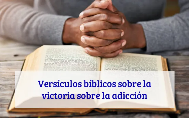 Versículos bíblicos sobre la victoria sobre la adicción
