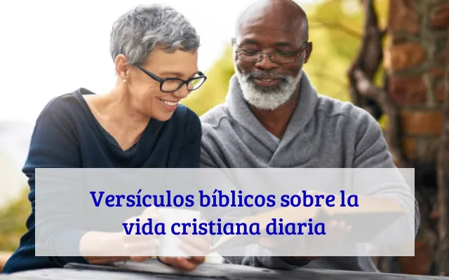 Versículos bíblicos sobre la vida cristiana diaria